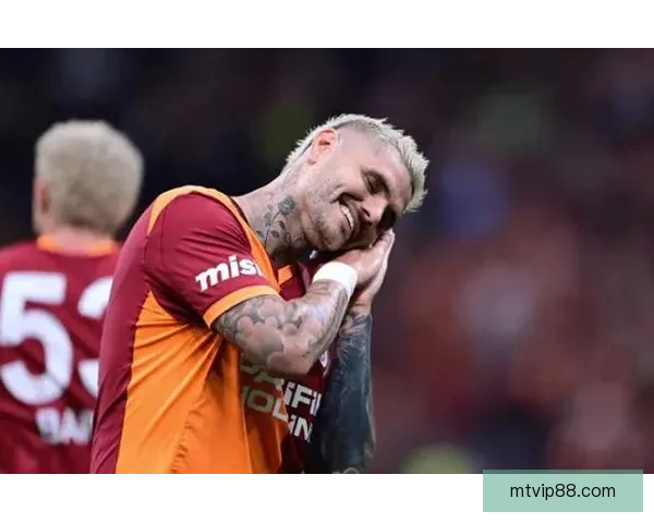 伊卡尔迪合同六月到期加拉塔萨雷尚未递交续约报价前景成疑